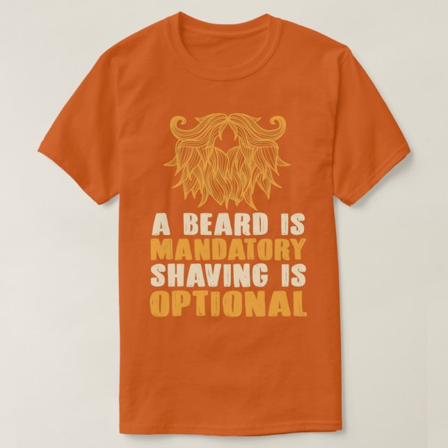 A Beard Is Mandatory Shaving Is Optional Full Bear T-Shirt (Design Front)