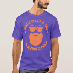A beard is not a trend it is a brotherhood T-Shirt