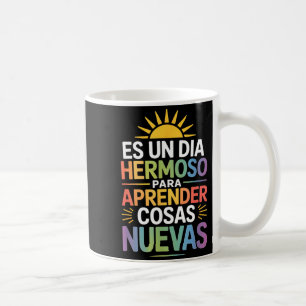 A beautiful day to learn new things funny sayingA Coffee Mug