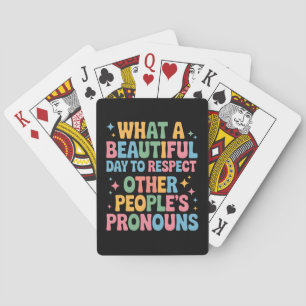 A Beautiful Day To Respect Other People's Pronouns Playing Cards