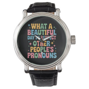 A Beautiful Day To Respect Other People's Pronouns Watch