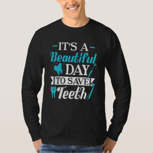 A Beautiful Day To Save Teeth Dental Braces Orthod T-Shirt
