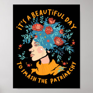 A Beautiful Day To Smash The Patriarchy Flower Fem Poster