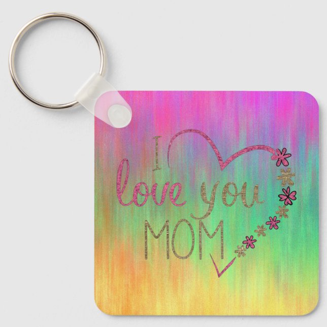 A beautiful range of colours I love my mum Key Ring (Front)