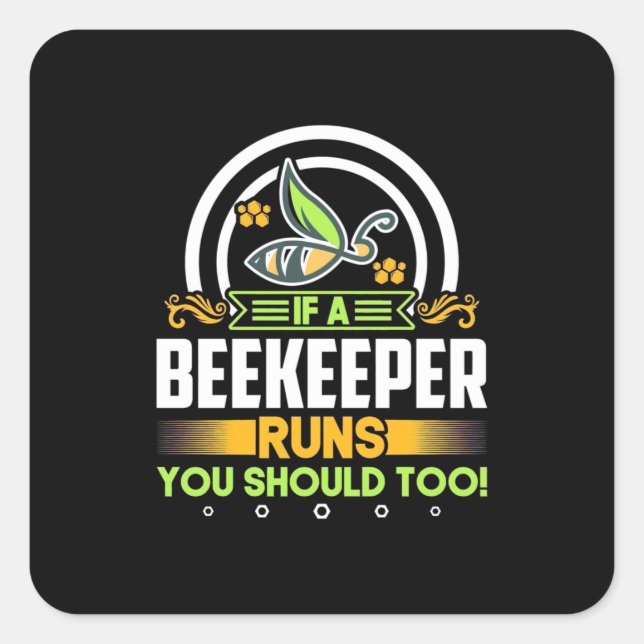 A Beekeeper Runs You Should Too Square Sticker (Front)