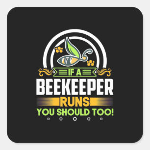 A Beekeeper Runs You Should Too Square Sticker