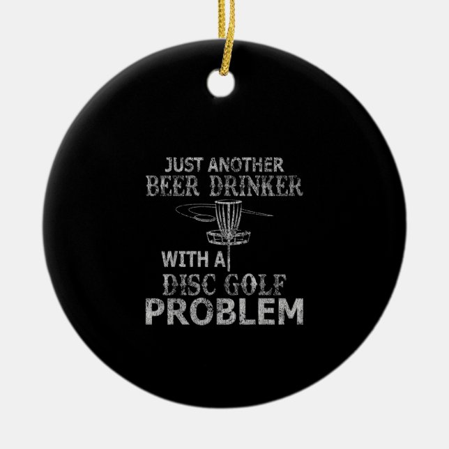 A Beer Drinker With Disc Golf Problem Distressed Ceramic Tree Decoration (Front)
