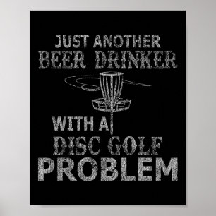 A Beer Drinker With Disc Golf Problem Distressed Poster