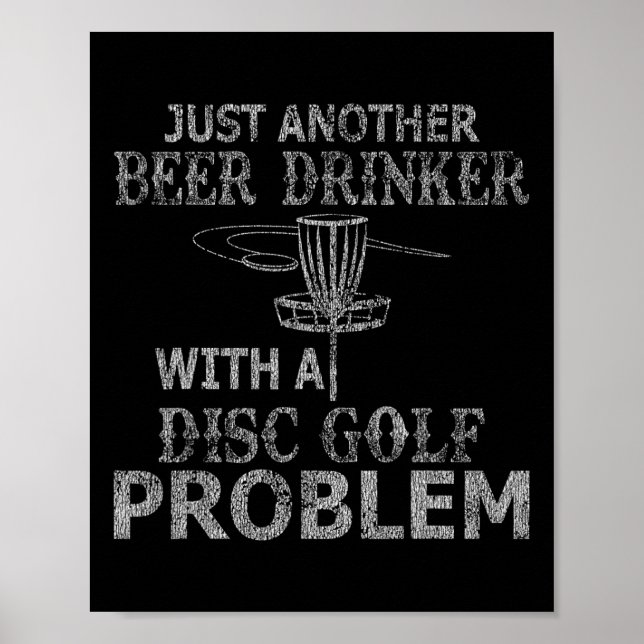 A Beer Drinker With Disc Golf Problem Distressed  Poster (Front)