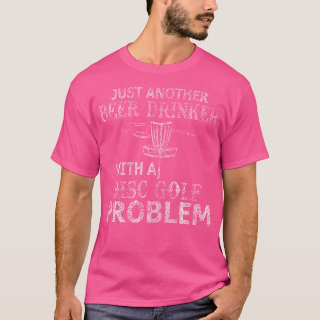 A Beer Drinker With Disc Golf Problem Distressed T-Shirt (Front)