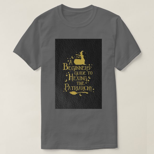 A Beginners Guide to Hexing the Patriarchy T-Shirt (Design Front)