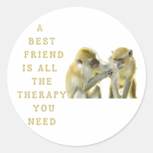 A Best Friend Is All the Therapy You Need Classic Round Sticker