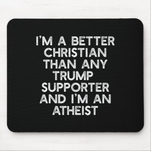 A Better Christian Trump Supporters Anti-45 Meme Mouse Pad