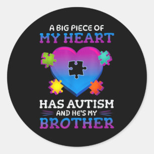 A Big Ece Of My Heart Has Autism My Brother Gift Classic Round Sticker