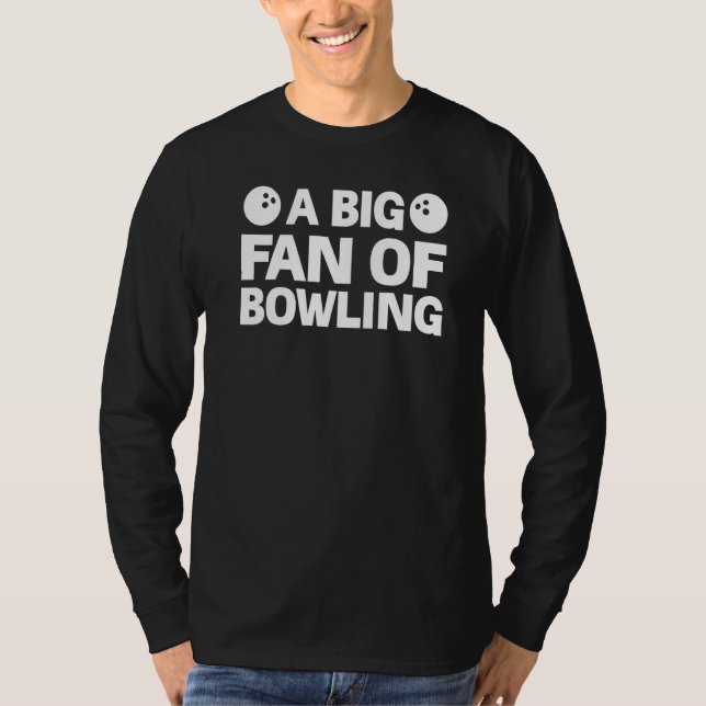 A Big Fan Of Bowling Bowling Game   T-Shirt (Front)