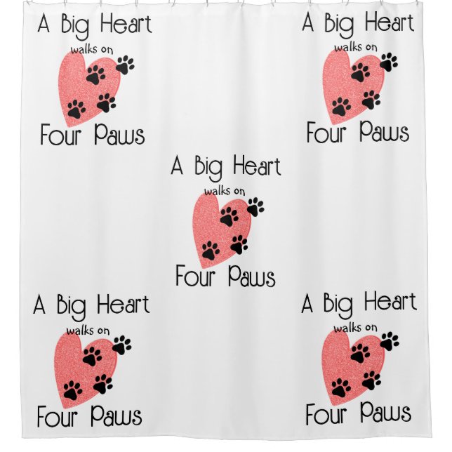 A Big Heart walks on Four Paws - Cute Pet Lover Shower Curtain (Front)