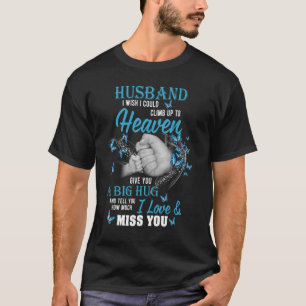 A Big Hug And Tell My Husband How Much I Love & Mi T-Shirt