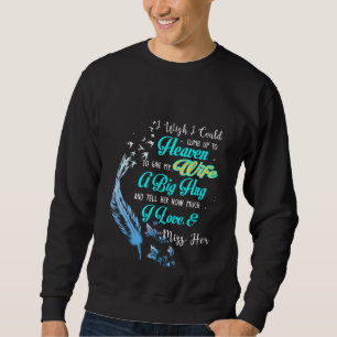A Big Hug And Tell My Wife How Much I Love & Miss Sweatshirt