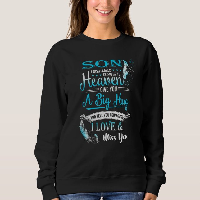 A Big Hug & Tell You How Much I Love & Miss My Son Sweatshirt (Front)