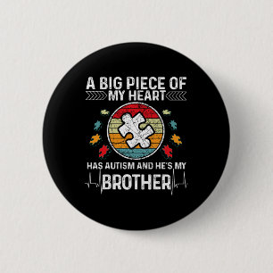A Big Piece My Heart Has Autism And He's My Brothe 6 Cm Round Badge