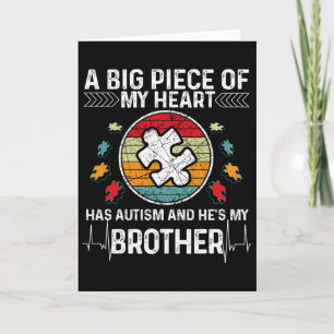 A Big Piece My Heart Has Autism And He's My Brothe Card