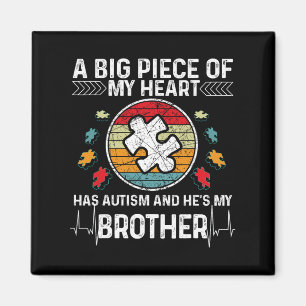 A Big Piece My Heart Has Autism And He's My Brothe Magnet