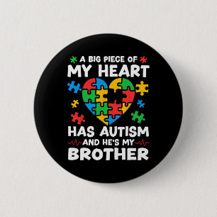 A Big Piece Of Heart Has Autism And He's My Brothe 6 Cm Round Badge