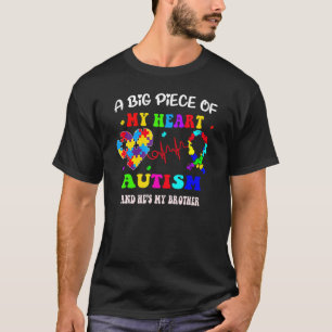 A Big Piece Of My Heart Autism and He's My Brother T-Shirt