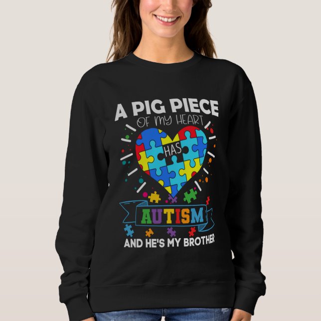 A Big Piece Of My Heart Has Autism And He&amp 39 S Sweatshirt (Front)
