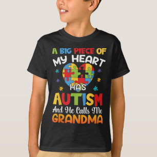 A Big Piece Of My Heart Has Autism And He Calls Me T-Shirt