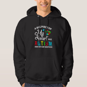 A Big Piece Of My Heart Has Autism And He Is My Br Hoodie