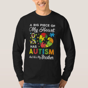 A Big Piece Of My Heart Has Autism And He S My Bro T-Shirt