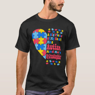 A Big Piece Of My Heart Has Autism And He s My Gra T-Shirt