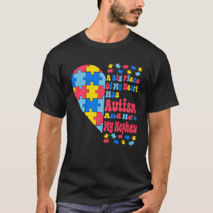 A Big Piece Of My Heart Has Autism And He s My Nep T-Shirt