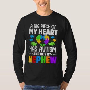 A Big Piece Of My Heart Has Autism And He S My Nep T-Shirt