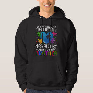 A Big Piece Of My Heart Has Autism and He's My Bro Hoodie