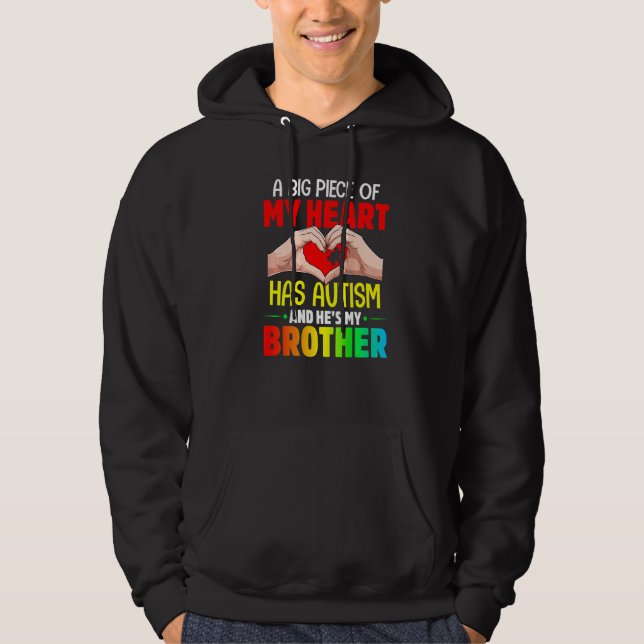 A Big Piece Of My Heart Has Autism and He's My Bro Hoodie (Front)