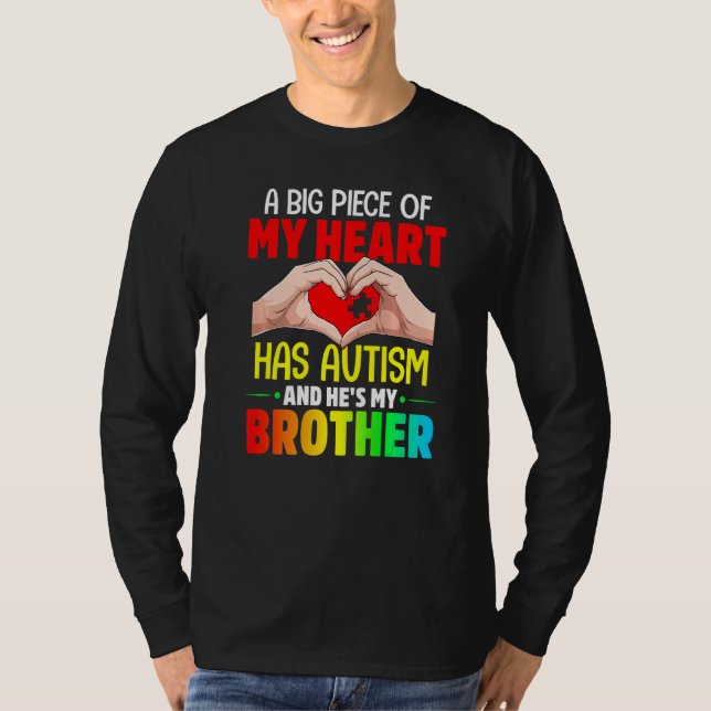 A Big Piece Of My Heart Has Autism and He's My Bro T-Shirt (Front)