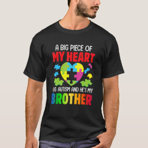 A Big Piece Of My Heart Has Autism And He's My Bro T-Shirt