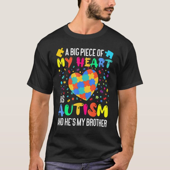 A Big Piece Of My Heart Has Autism And He's My Bro T-Shirt (Front)