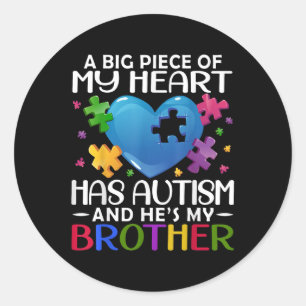 A Big Piece Of My Heart Has Autism And Hes My Brot Classic Round Sticker