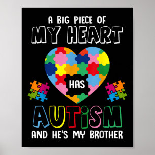 A Big Piece Of My Heart Has Autism And Hes My Brot Poster