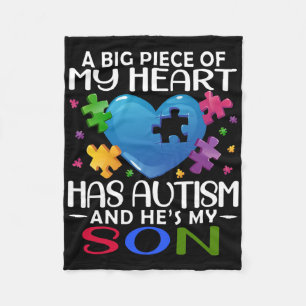A Big Piece Of My Heart Has Autism And He's My Son Fleece Blanket