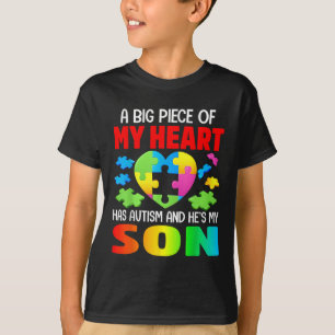 A Big Piece Of My Heart Has Autism And Hes My Son  T-Shirt