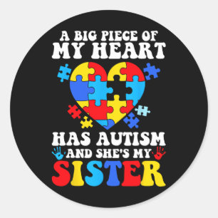 A Big Piece Of My Heart Has Autism And She's My Si Classic Round Sticker
