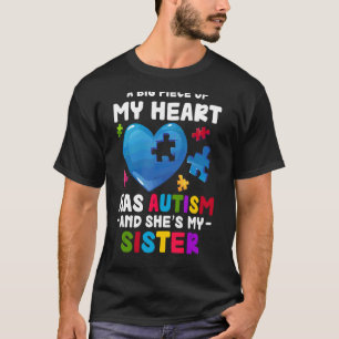 A Big Piece Of My Heart Has Autism And She's My Si T-Shirt
