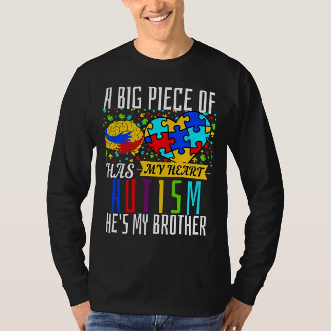 A Big Piece Of My Heart Has Autism He Is My Brothe T-Shirt (Front)