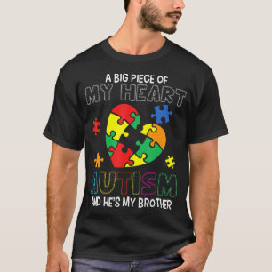 A Big Piece Of My Heart Has Autism He's My Brother T-Shirt