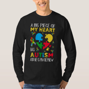 A Big Piece Of My Heart Has Autism He's My Nephew  T-Shirt