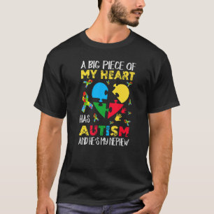 A Big Piece Of My Heart Has Autism He's My Nephew  T-Shirt